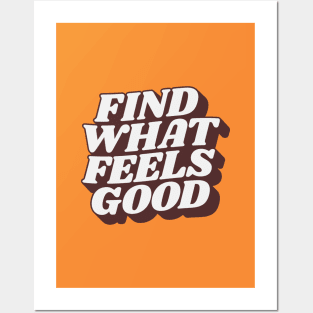 Find What Feels Good by The Motivated Type Posters and Art